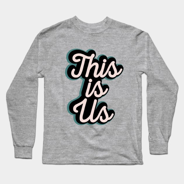 This Is Us Long Sleeve T-Shirt by TheNativeState